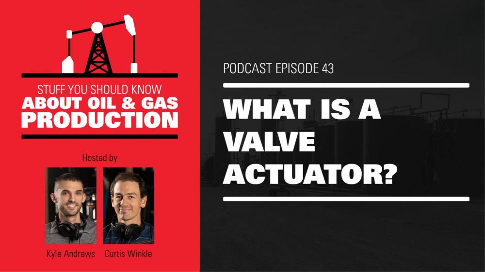 What is a Valve Actuator? | Podcast Ep. #43