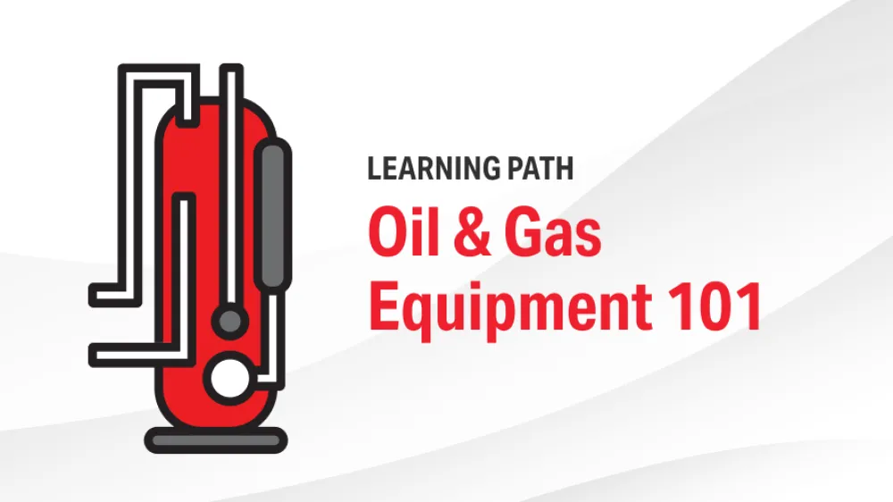 Learning Path - Oil and Gas Equipment 101